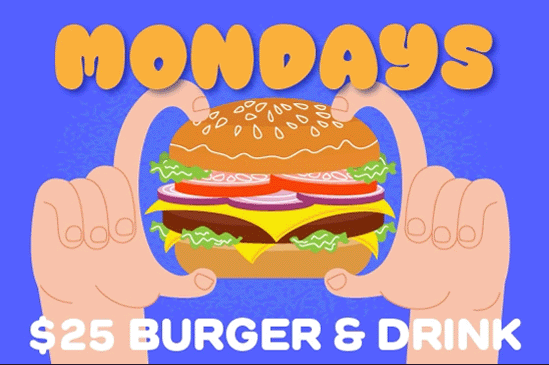 Mondays - $25 Burger & Drink