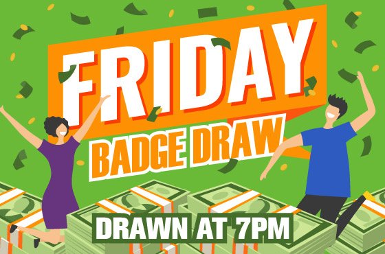 Friday Badge Draw, drawn at 7pm